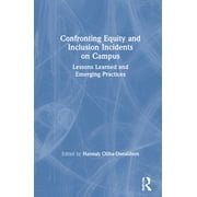 Confronting Equity and Inclusion Incidents on Campus: Lessons Learned and Emerging Practices (Hardcover)