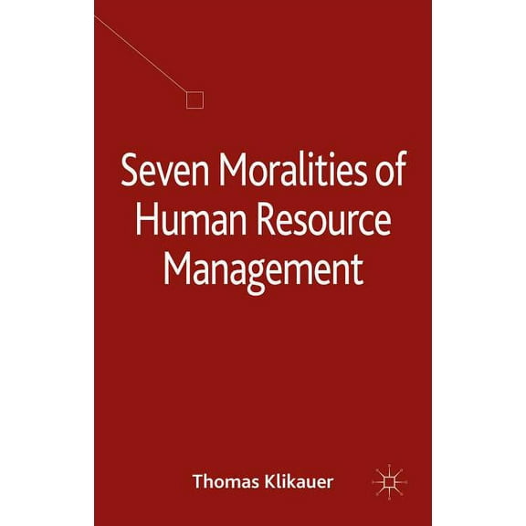 Seven Moralities of Human Resource Management, (Hardcover)