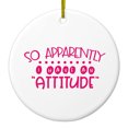 thumbnail image 1 of DistinctInk Hanging Ceramic Christmass Tree Ornament with Gold String - Great Gift / Present - 2 3/4 inch diameter - So Apparently I Have An Attitude - Pink, 1 of 2