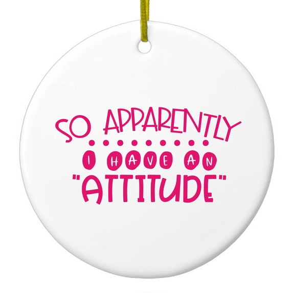 DistinctInk Hanging Ceramic Christmass Tree Ornament with Gold String - Great Gift / Present - 2 3/4 inch diameter - So Apparently I Have An Attitude - Pink
