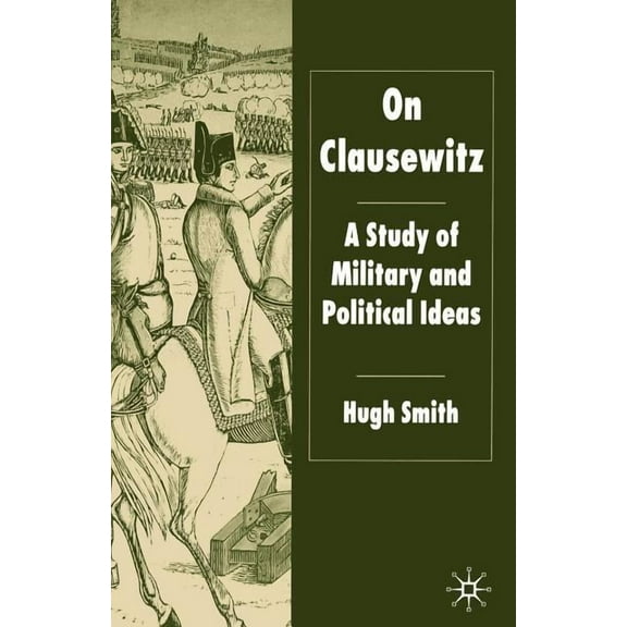 On Clausewitz: A Study of Military and Political Ideas, (Paperback)