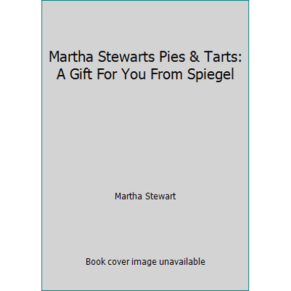 Pre-Owned Martha Stewarts Pies & Tarts: A Gift For You From Spiegel (Hardcover) 0517561476 9780517561478