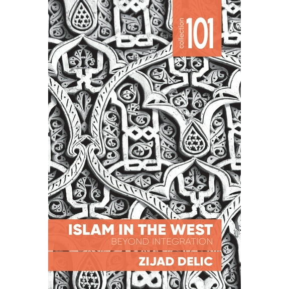 101 Collection: Islam in the West: Beyond Integration (Paperback)