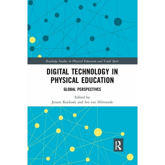 Routledge Studies in Physical Education Digital Technology in Physical Education: Global Perspectives, (Paperback)