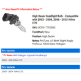 thumbnail image 2 of High Beam Headlight Bulb - Compatible with 2003 - 2004, 2006 - 2013 Volvo C70 2007 2008 2009 2010 2011 2012, 2 of 2