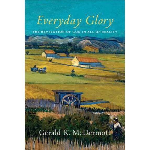 Pre-Owned Everyday Glory: The Revelation of God in All of Reality (Paperback) 0801098297 9780801098291