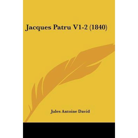 Jacques Patru V1-2 (1840) Paperback