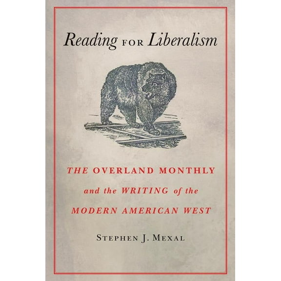 Reading for Liberalism : The Overland Monthly and the Writing of the Modern American West (Hardcover)
