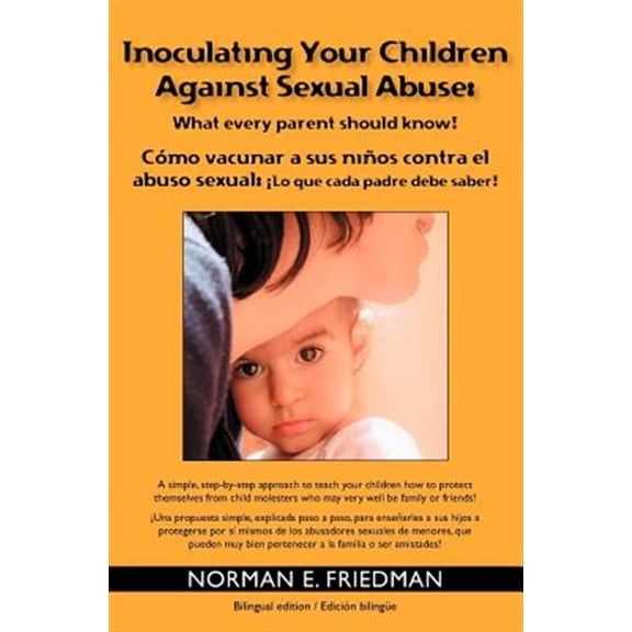 Pre-Owned Inoculating your children against Sexual Abuse: What every parent should know! Paperback Norman E. Friedman