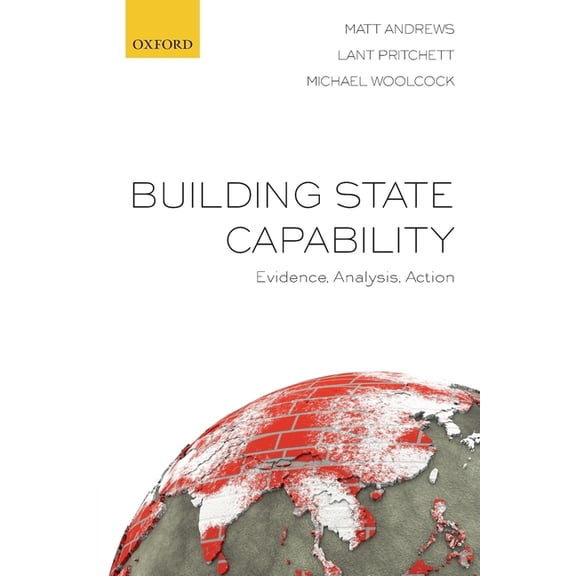 Building State Capability: Evidence, Analysis, Action, (Paperback)