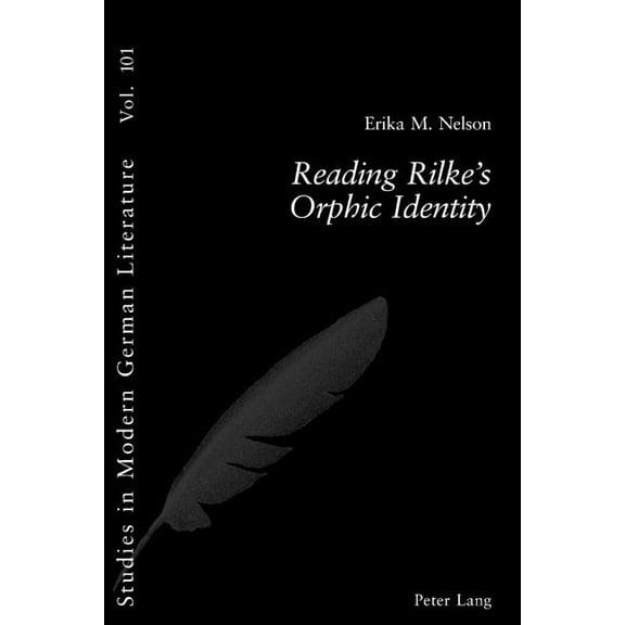 Studies in Modern German Literature Reading Rilke's Orphic Identity, Book 101, (Paperback)