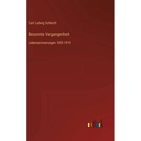 Besonnte Vergangenheit: Lebenserinnerungen 1859-1919 (Hardcover)