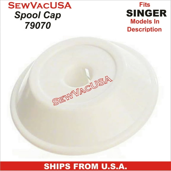 Spool Cap Singer Part Number 79070 Fits Singer Sewing Machines Models In Description