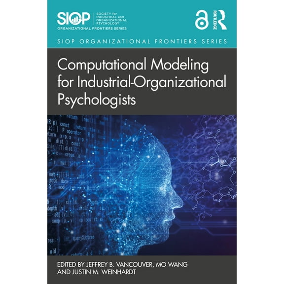 SIOP Organizational Frontiers Computational Modeling for Industrial-Organizational Psychologists, (Paperback)