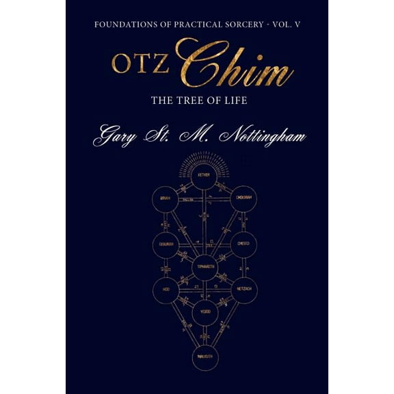 Foundations of Practical Sorcery Otz Chim: The Tree of Life, Book 5, (Paperback)