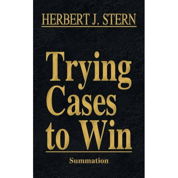 Trying Cases to Win Vol. 4: Summation (Hardcover)