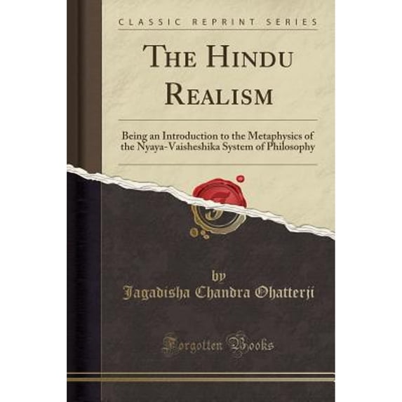 The Hindu Realism : Being an Introduction to the Metaphysics of the Nyaya-Vaisheshika System of Philosophy (Classic Reprint)