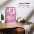 thumbnail image 4 of Saratoga Springs, New York, Life is Better in Saratoga Springs, Simply Said (12x18 Aluminum Art, Indoor Outdoor Metal Sign Decor), 4 of 5