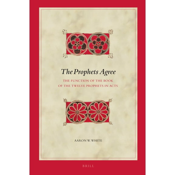 Biblical Interpretation The Prophets Agree: The Function of the Book of the Twelve Prophets in Acts, Book 184, (Hardcover)