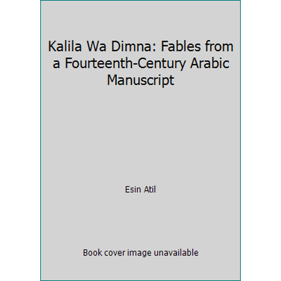 Pre-Owned Kalila Wa Dimna: Fables from a Fourteenth-Century Arabic Manuscript (Paperback) 0874742153 9780874742152