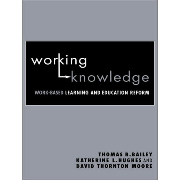 Working Knowledge: Work-Based Learning and Education Reform, (Paperback)