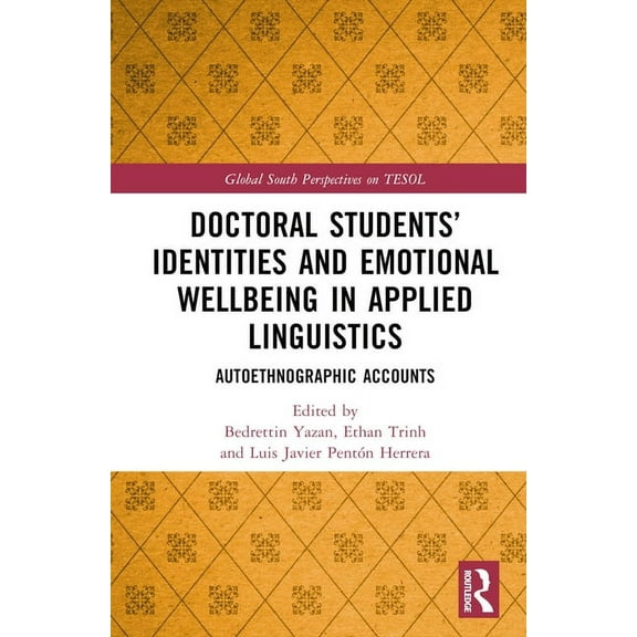 Global South Perspectives on Tesol Doctoral Students' Identities and Emotional Wellbeing in Applied Linguistics: Autoethnographic Accounts, (Hardcover)