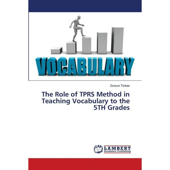 The Role of TPRS Method in Teaching Vocabulary to the 5TH Grades (Paperback)