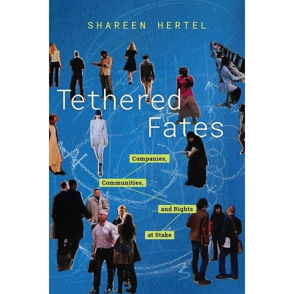 Tethered Fates: Companies, Communities, and Rights at Stake, (Paperback)