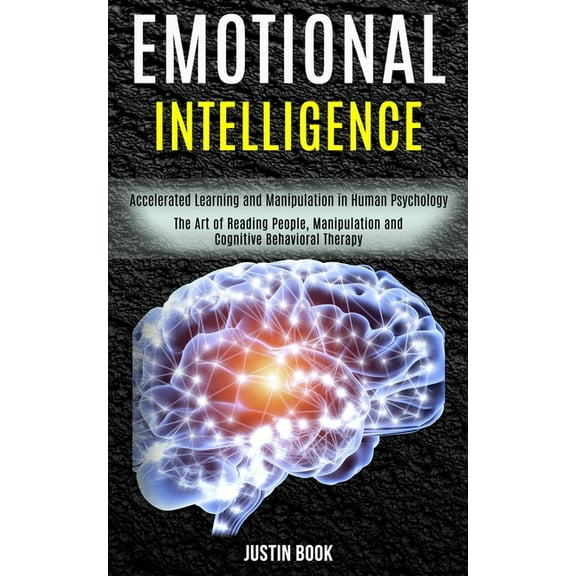 Emotional Intelligence: The Art of Reading People, Manipulation and Cognitive Behavioral Therapy (Accelerated Learning a, (Paperback)