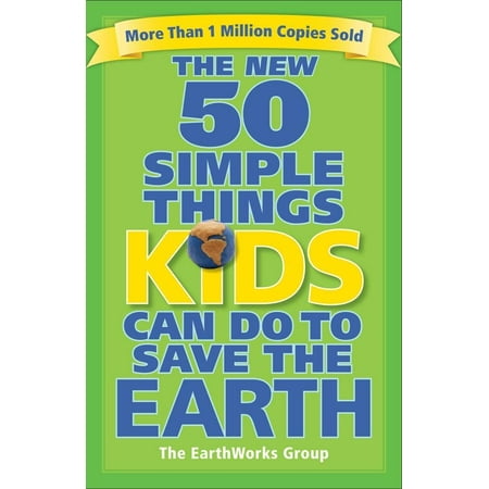 The New 50 Simple Things Kids Can Do to Save the Earth (Paperback) by Earthworks Group, Sophie Javna