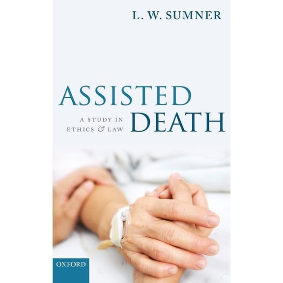 Assisted Death: A Study in Ethics and Law, (Hardcover)
