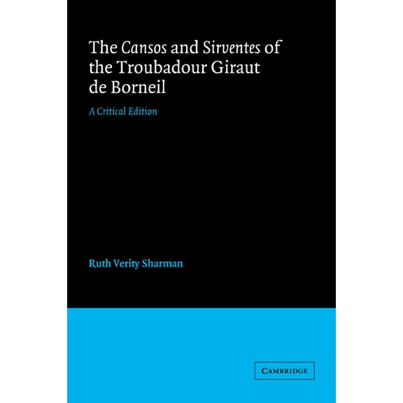 The Cansos and Sirventes of the Troubadour Giraut de Borneil, (Paperback)