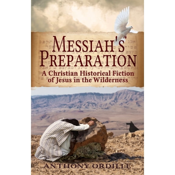 Messiah's Preparation: A Christian Historical Fiction of Jesus in the Wilderness, (Paperback)