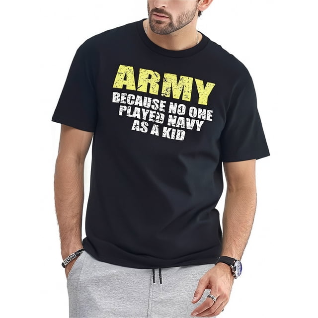 Army Because No One Played Navy As A Kid Funny Saying Gift Vintage Men's T-Shirt Soft And Comfortable Round Neck - 220g Tee For Adult, Men, Women, Teen, Teenager, Adolescent,Youth