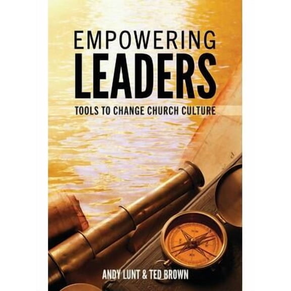 Empowering Leaders: Tools to Change Church Culture (Paperback)