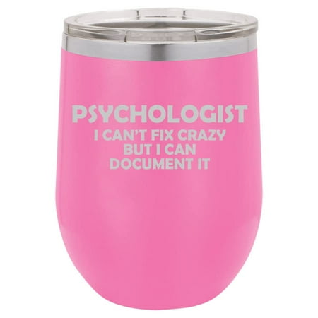 

12 oz Double Wall Vacuum Insulated Stainless Steel Stemless Wine Tumbler Glass Coffee Travel Mug With Psychologist Can t Fix Crazy Funny Psychology (Hot Pink)