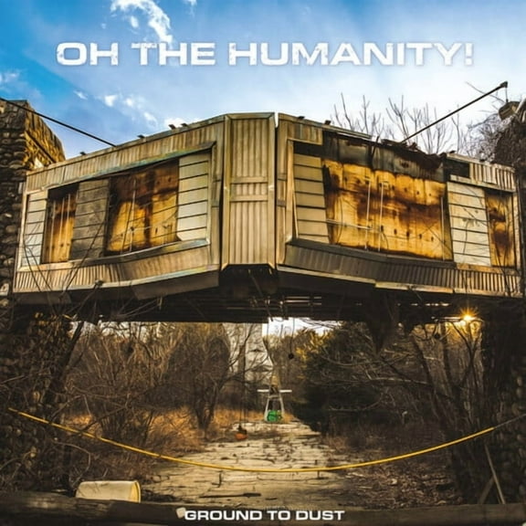 Oh the Humanity - Ground To Dust - Music & Performance - Vinyl