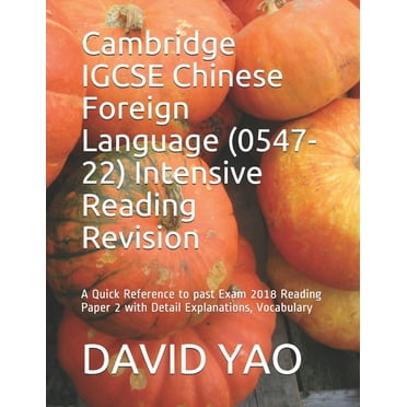 Igcse Chinese: Cambridge IGCSE Chinese Foreign Language (0547-22) Intensive Reading Revision : A Quick Reference to past Exam 2018 Reading Paper 2 with Detail Explanations, Vocabulary (Series #1) (Paperback)