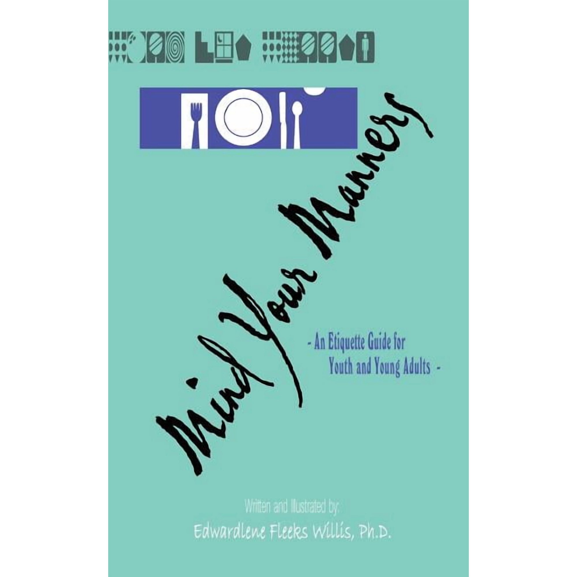 Mind Your Manners: An Etiquette Guide for Youth and Young Adults, (Paperback)