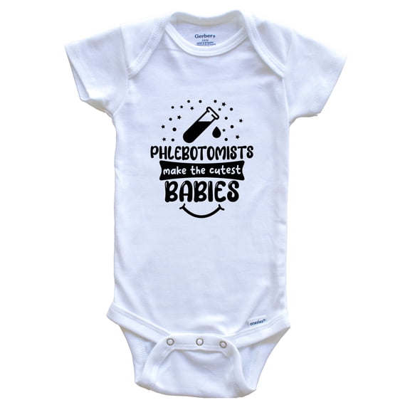 Phlebotomists Make the Cutest Babies Funny Phlebotomist Baby Bodysuit, 0-3 months white