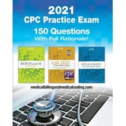 CPC Practice Exam 2021: Includes 150 practice questions, answers with full rationale, exam study guide and the official proctor-to-examinee instructions (Paperback)