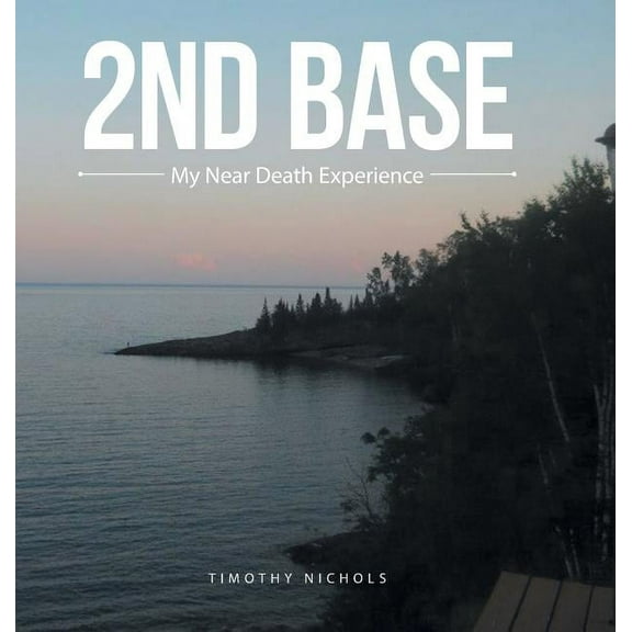 2Nd Base: My Near Death Experience, (Hardcover)