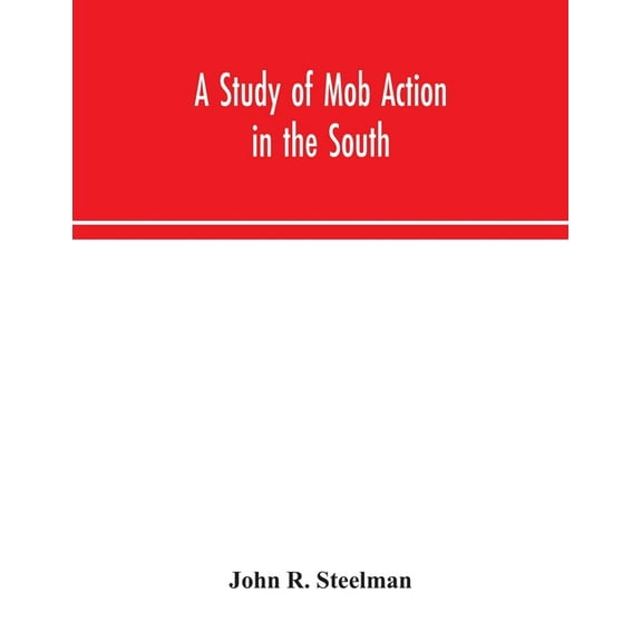 A Study Of Mob Action In The South, (Paperback)