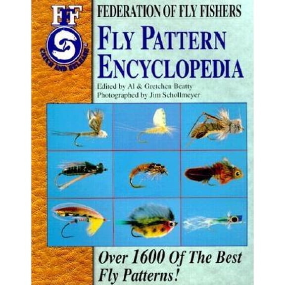Pre-Owned Fly Pattern Encyclopedia: Over 1600 of the Best Fly Patterns (Paperback) by Al Beatty, Gretchen Beatty, Jim Schollmeyer