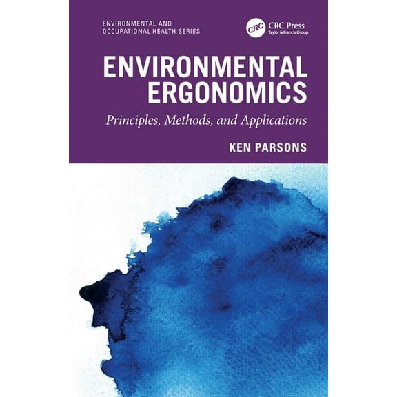 Environmental and Occupational Health Environmental Ergonomics: Principles, Methods, and Applications, (Hardcover)