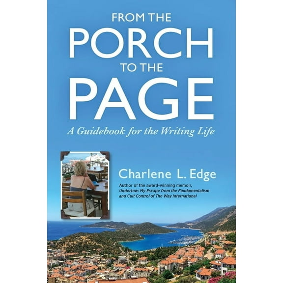 From the Porch to the Page: A Guidebook for the Writing Life, (Paperback)
