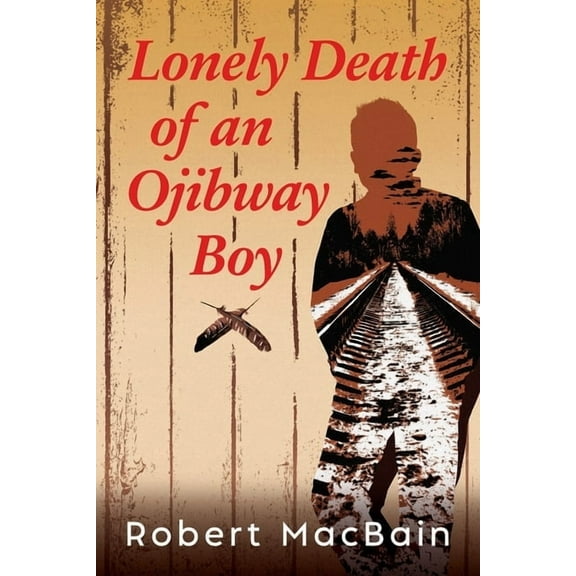 Lonely Death of an Ojibway Boy, (Paperback)