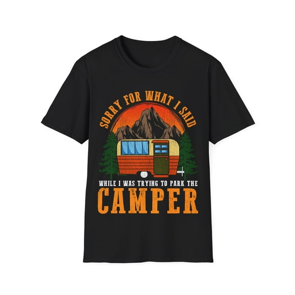 Funny Glamping RV Lovers Camping Sorry For What I Said Unisex T-Shirt
