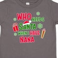 thumbnail image 4 of Inktastic Who Needs Santa when I Have Nana Boys or Girls Toddler T-Shirt, 4 of 5