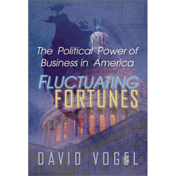 Pre-Owned Fluctuating Fortunes: The Political Power of Business in America (Paperback) 1587981696 9781587981692